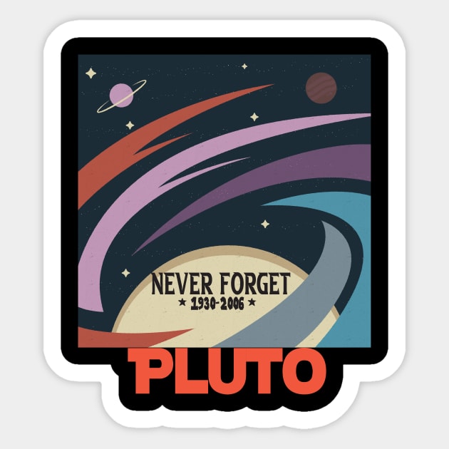 Funny Pluto Never Forget 1930-2006 - Never Forget Pluto Planet Funny Vintage Space Science Gift Sticker by wiixyou